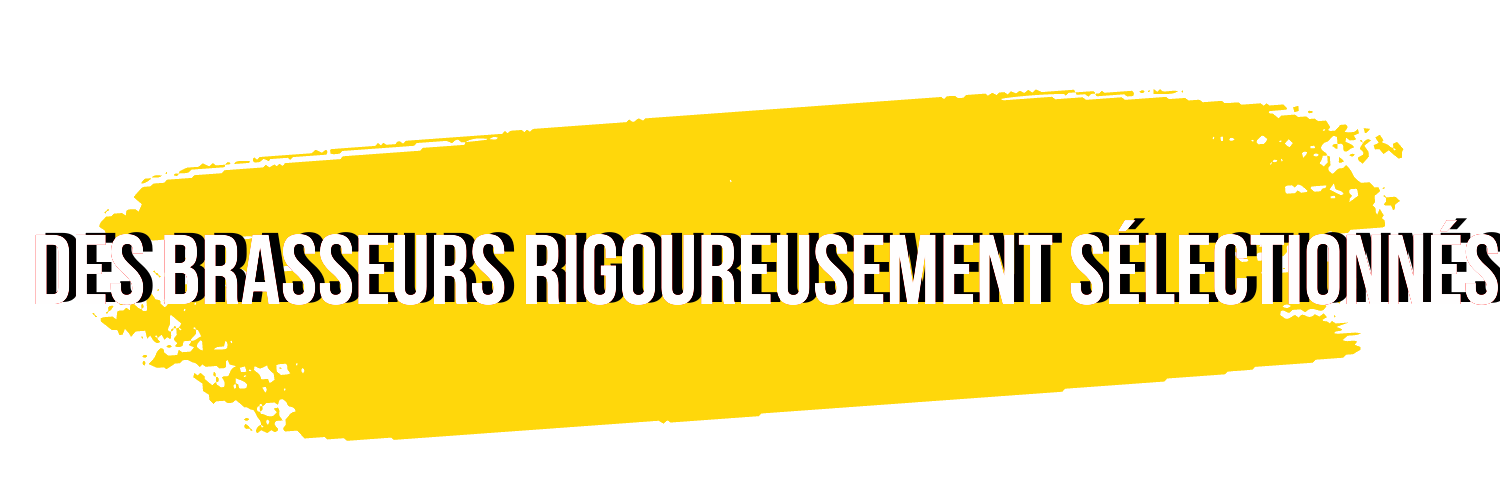des brasseurs rigouresement sélectionnés des brasseurs rigouresement sélectionnés